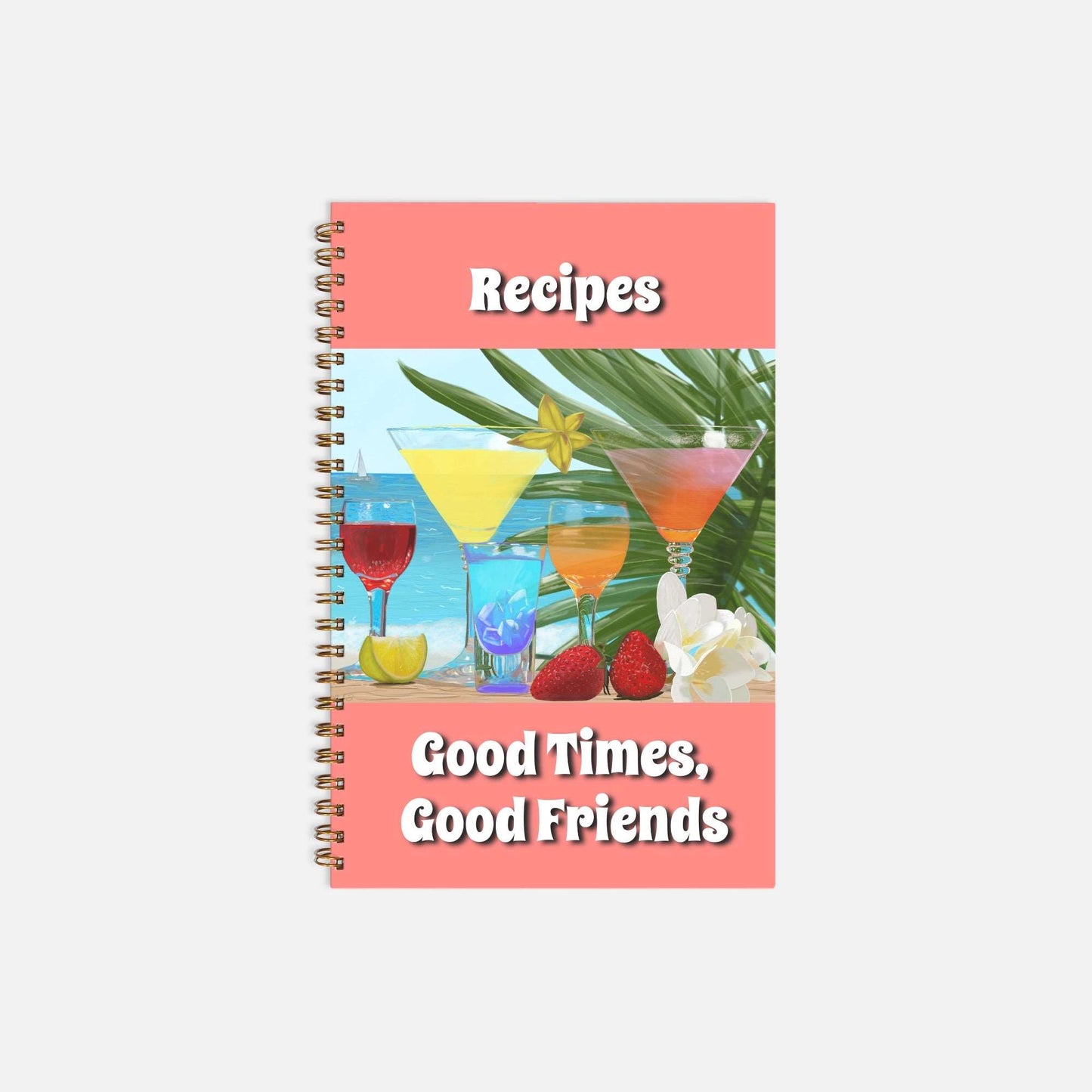 Good Times Good Friends Recipe Soft cover Spiral Book 5.5 x 8.5 Coral