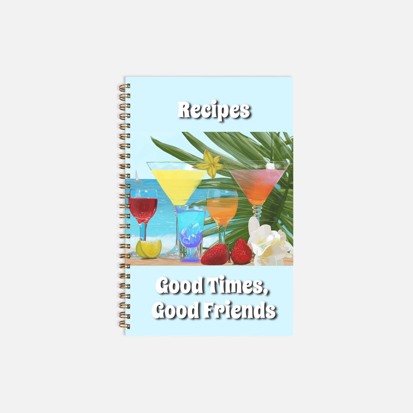 Good Times Good Friends Recipe Softcover Spiral Book 5.5 x 8.5 Blue